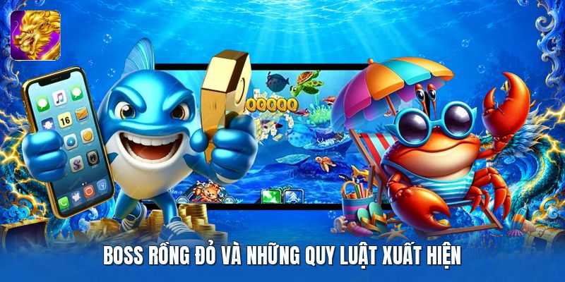 Boss rồng đỏ và những quy luật xuất hiện
