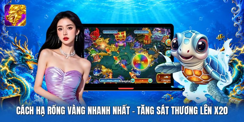 Cách Hạ Rồng Vàng Nhanh Nhất | Tăng Sát Thương Lên X20