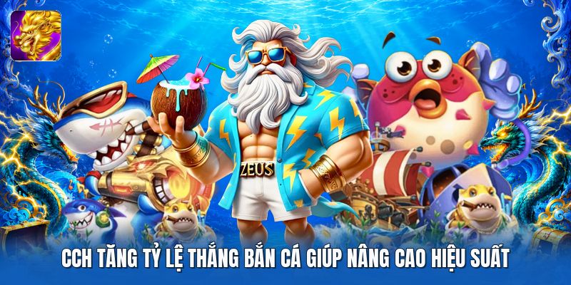 Cch tăng tỷ lệ thắng bắn cá giúp nâng cao hiệu suất Cch tăng tỷ lệ thắng bắn cá giúp nâng cao hiệu suất