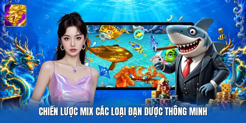 Chiến lược mix các loại đạn dược thông minh Chiến lược mix các loại đạn dược thông minh