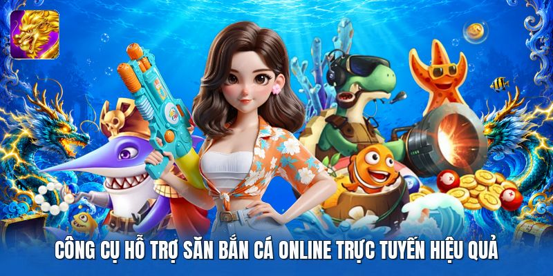 Công cụ hỗ trợ săn bắn cá online trực tuyến hiệu quả Công cụ hỗ trợ săn bắn cá online trực tuyến hiệu quả