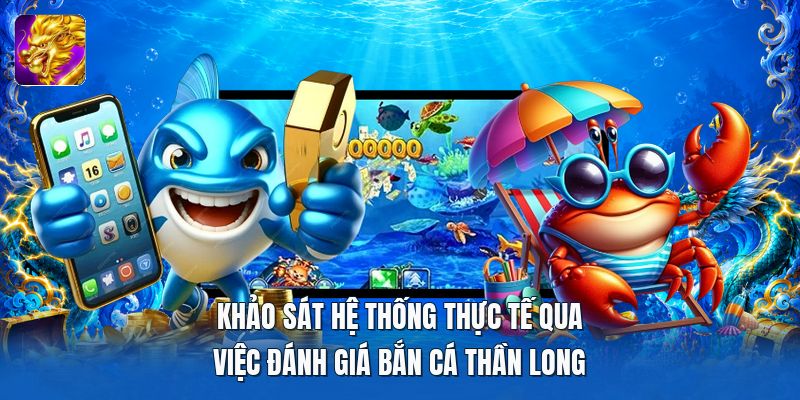 Khảo sát hệ thống thực tế qua việc đánh giá bắn cá thần long