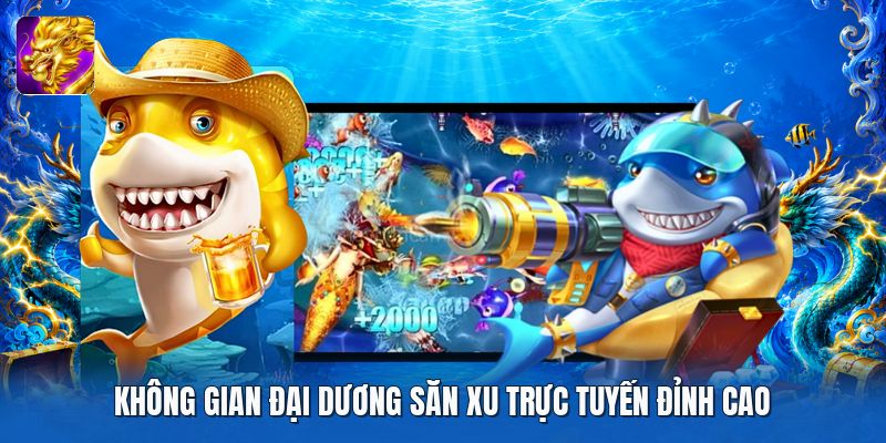 Không gian đại dương săn xu trực tuyến đỉnh cao Không gian đại dương săn xu trực tuyến đỉnh cao