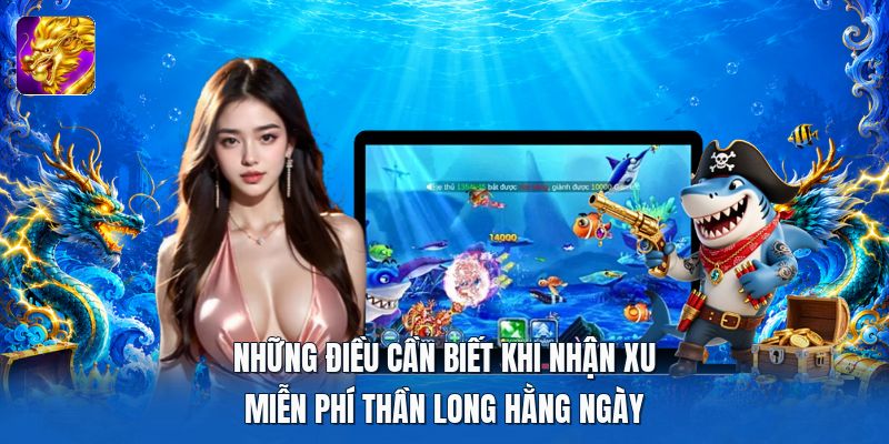 Những điều cần biết khi nhận xu miễn phí thần long hằng ngày Những điều cần biết khi nhận xu miễn phí thần long hằng ngày